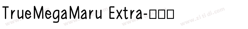 TrueMegaMaru Extra字体转换 TrueMegaMaru Extra字体转换